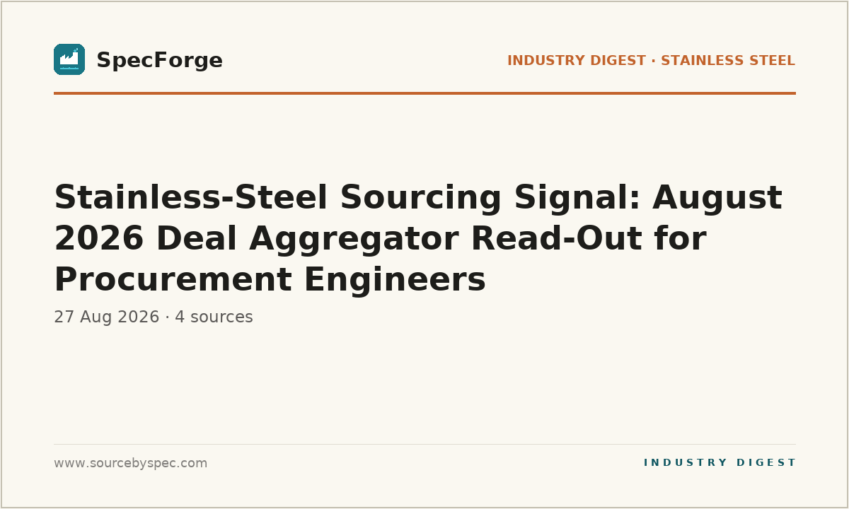 Stainless-Steel Sourcing Signal: August 2026 Deal Aggregator Read-Out for Procurement Engineers