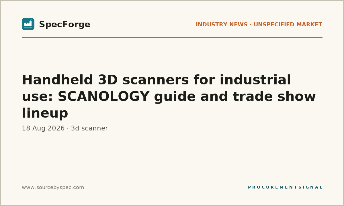 Handheld 3D scanners for industrial use: SCANOLOGY guide and trade show lineup