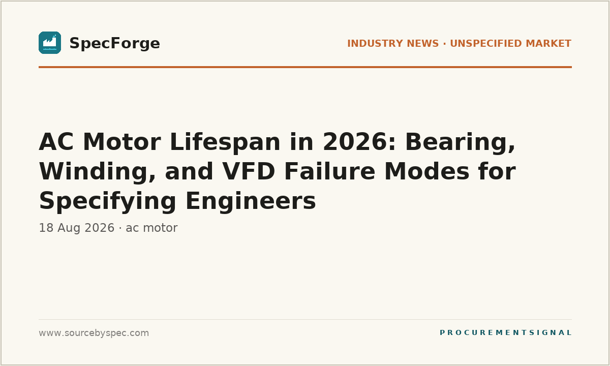AC Motor Lifespan in 2026: Bearing, Winding, and VFD Failure Modes for Specifying Engineers