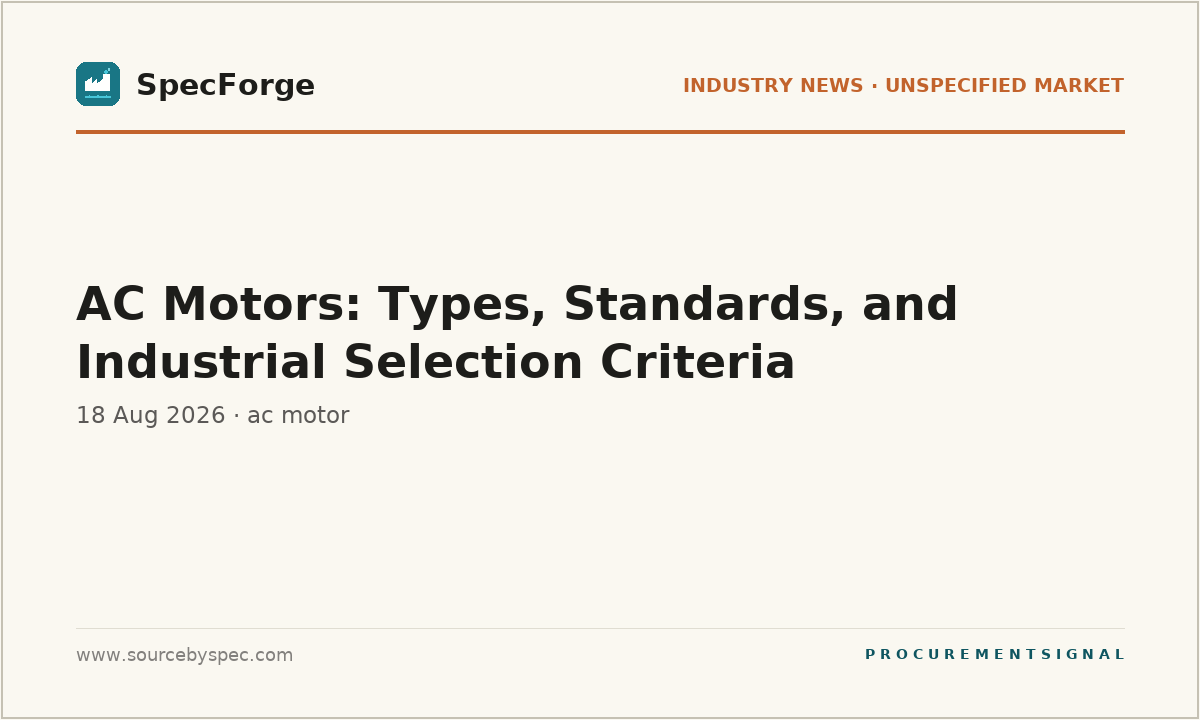 AC Motors: Types, Standards, and Industrial Selection Criteria