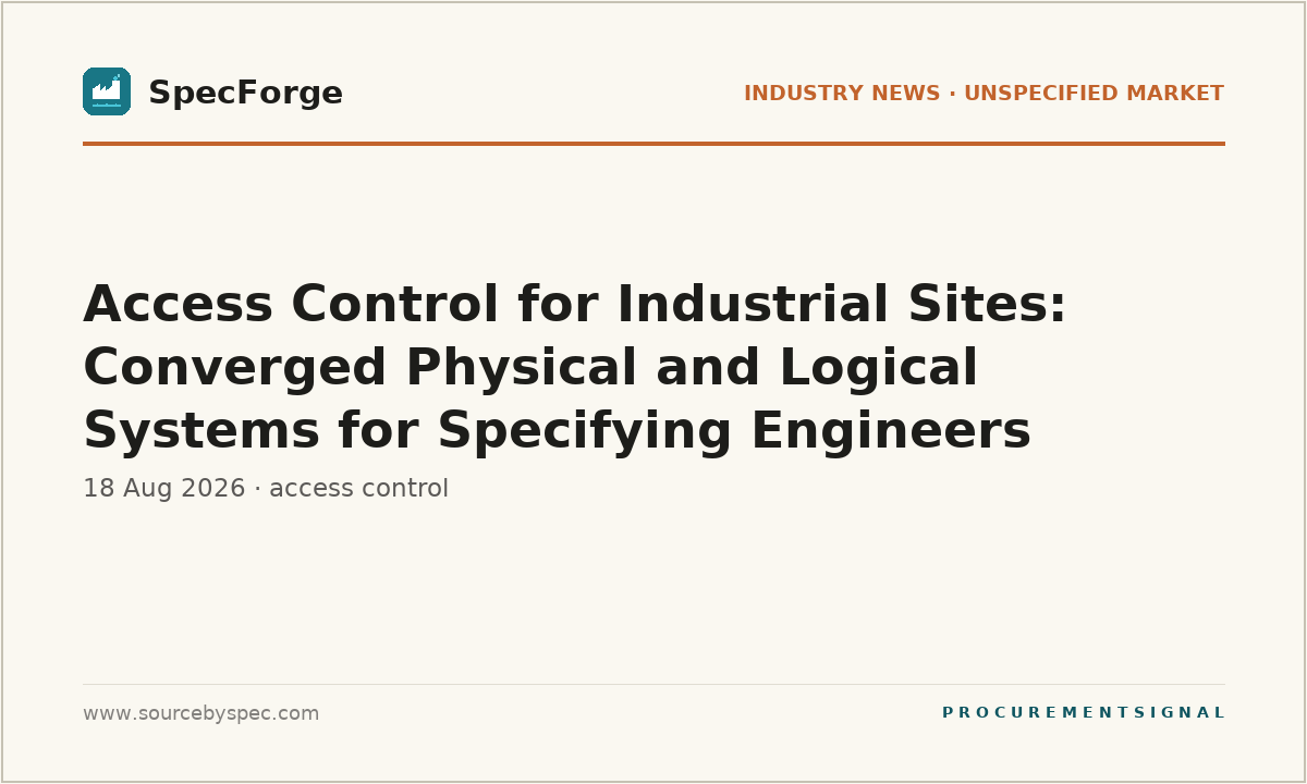 Access Control for Industrial Sites: Converged Physical and Logical Systems for Specifying Engineers