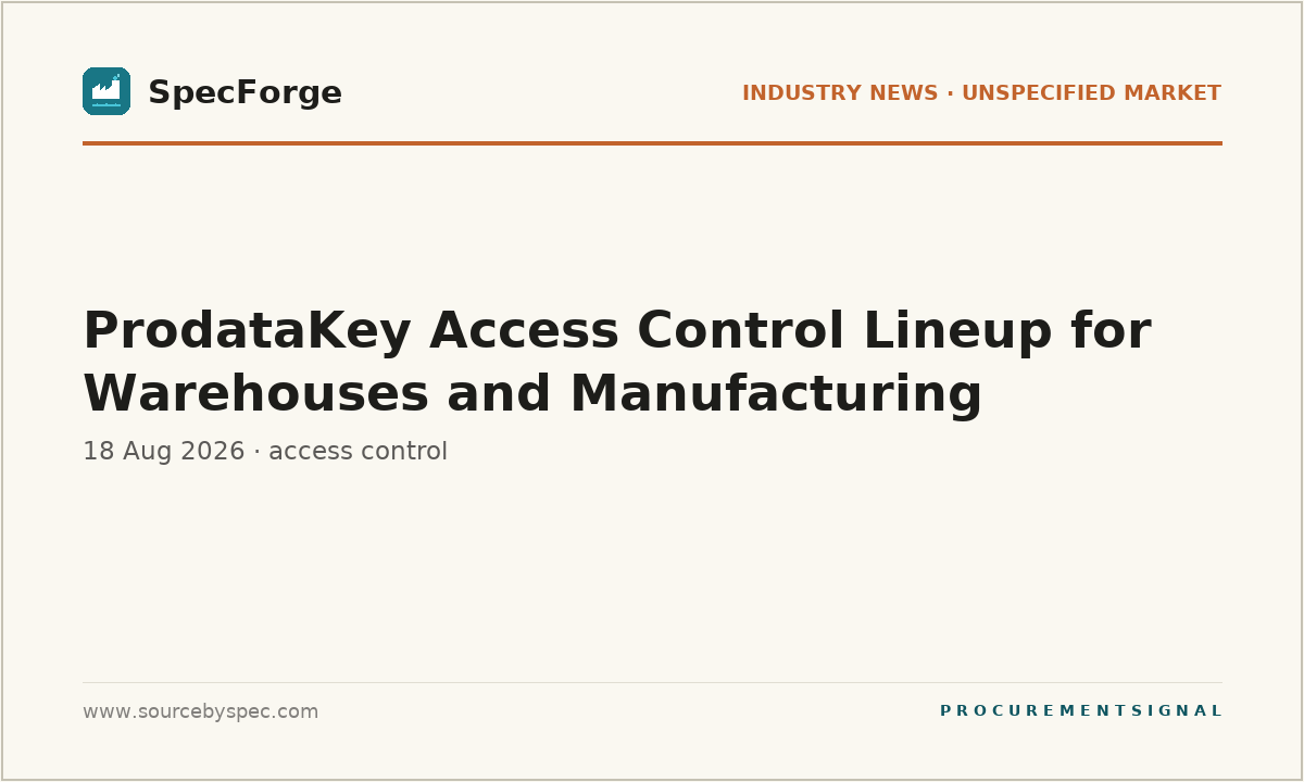 ProdataKey Access Control Lineup for Warehouses and Manufacturing