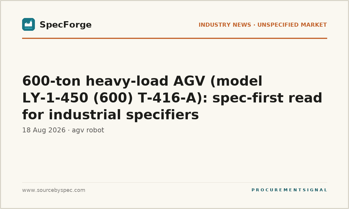 600-ton heavy-load AGV (model LY-1-450 (600) T-416-A): spec-first read for industrial specifiers