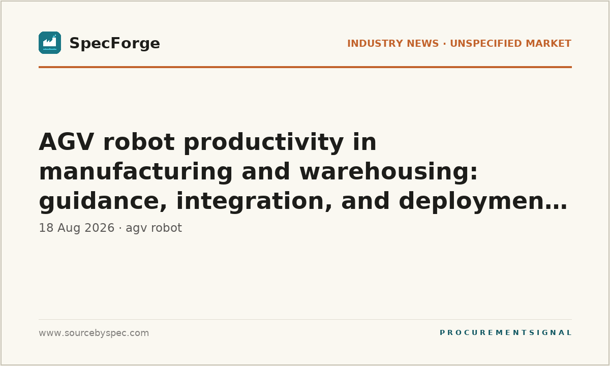 AGV robot productivity in manufacturing and warehousing: guidance, integration, and deployment use cases