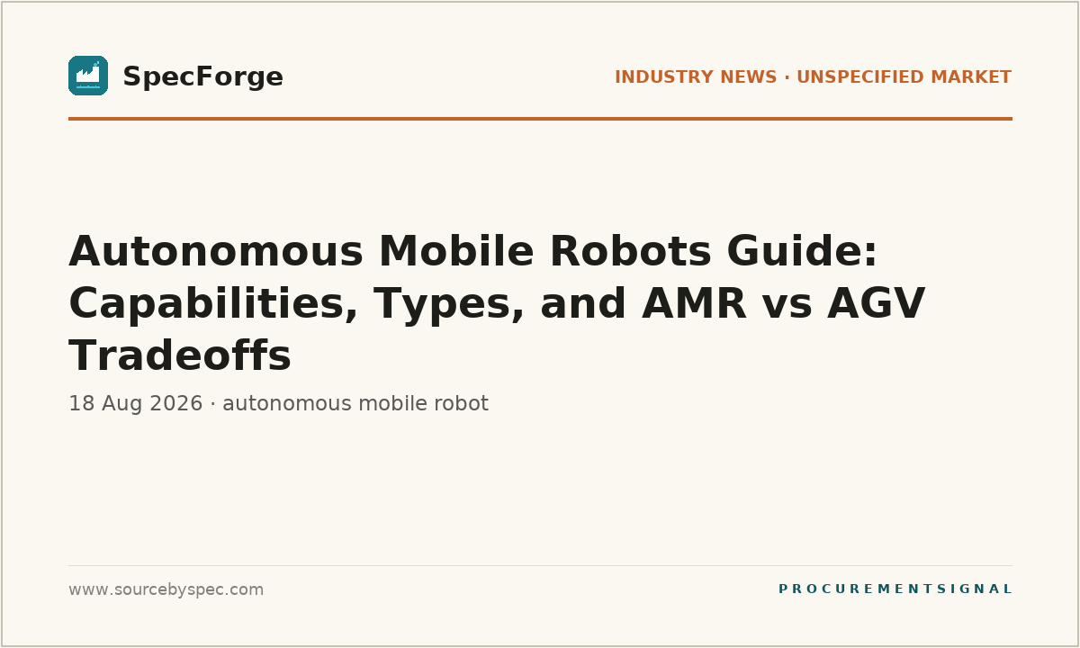 Autonomous Mobile Robots Guide: Capabilities, Types, and AMR vs AGV Tradeoffs