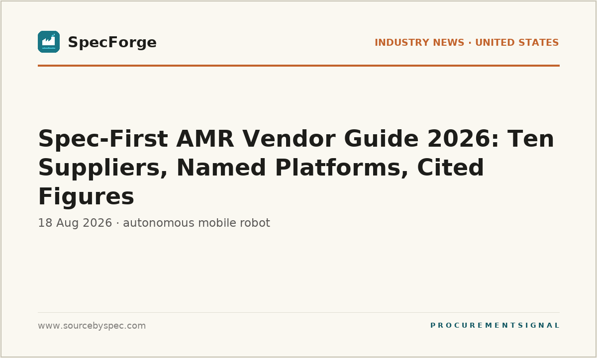 Spec-First AMR Vendor Guide 2026: Ten Suppliers, Named Platforms, Cited Figures