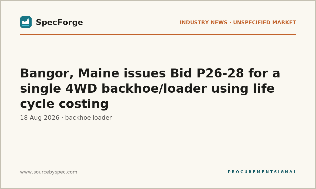 Bangor, Maine issues Bid P26-28 for a single 4WD backhoe/loader using life cycle costing