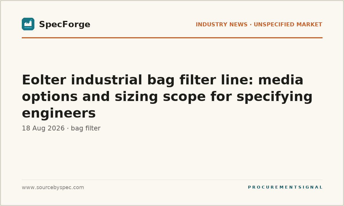 Eolter industrial bag filter line: media options and sizing scope for specifying engineers