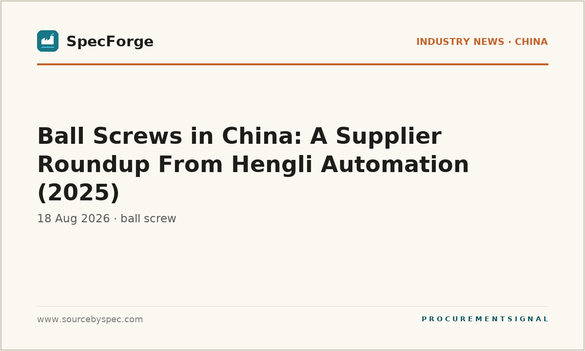 Ball Screws in China: A Supplier Roundup From Hengli Automation (2025)