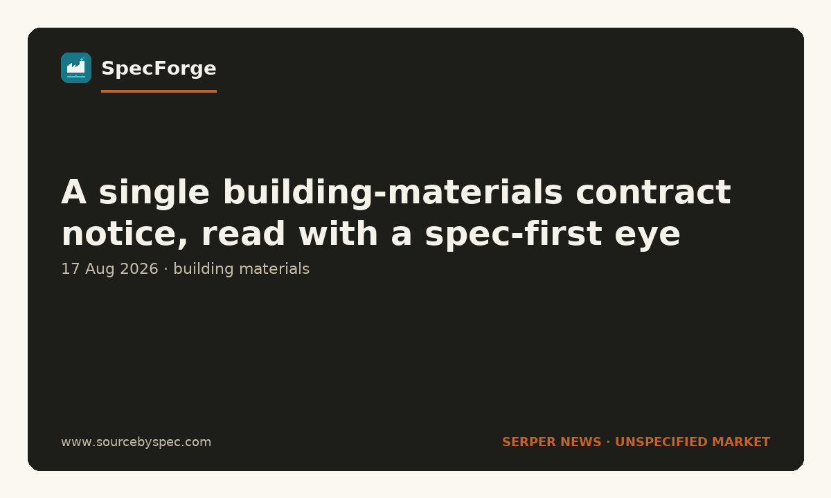 A single building-materials contract notice, read with a spec-first eye