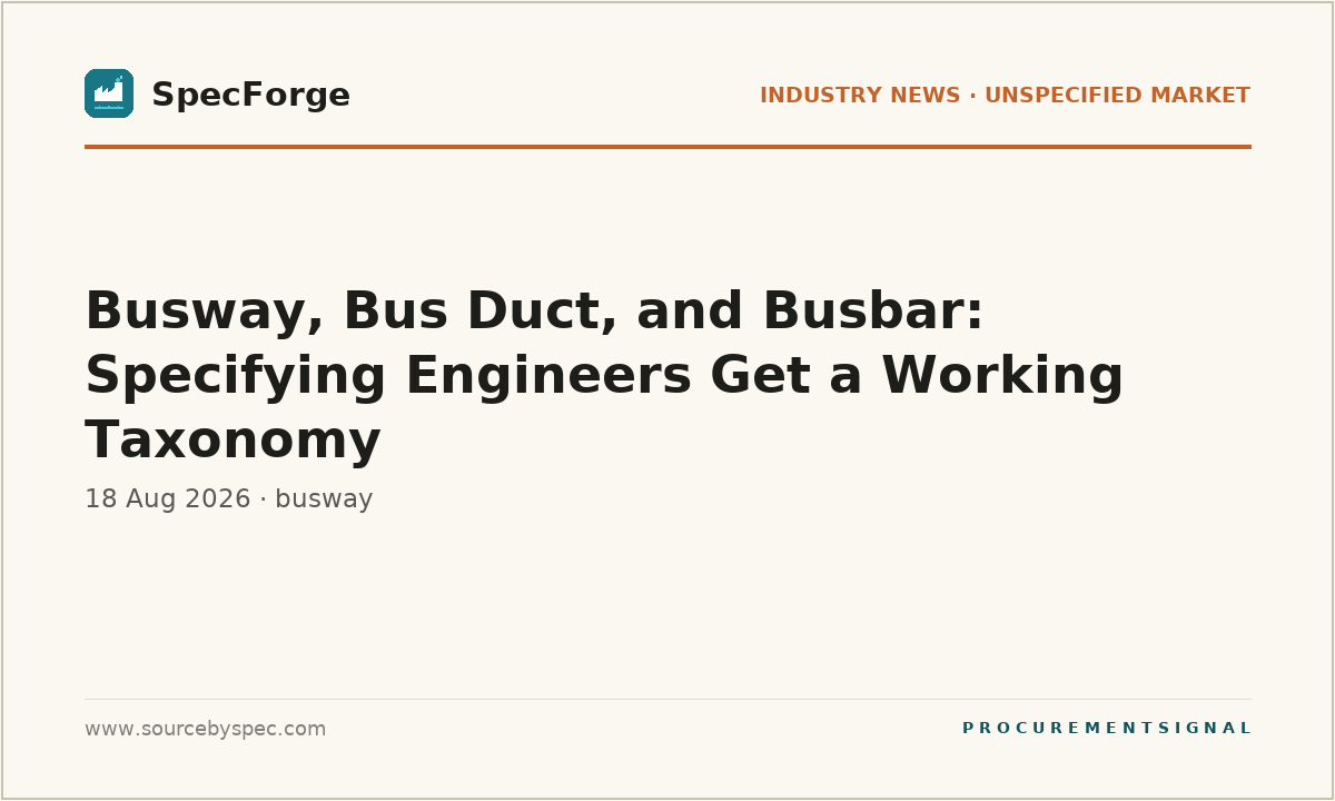 Busway, Bus Duct, and Busbar: Specifying Engineers Get a Working Taxonomy