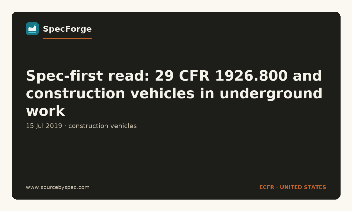 Spec-first read: 29 CFR 1926.800 and construction vehicles in underground work