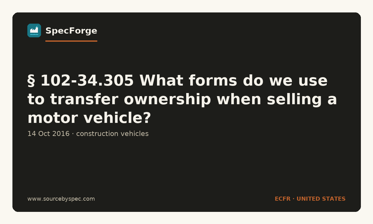 § 102-34.305 What forms do we use to transfer ownership when selling a motor vehicle?