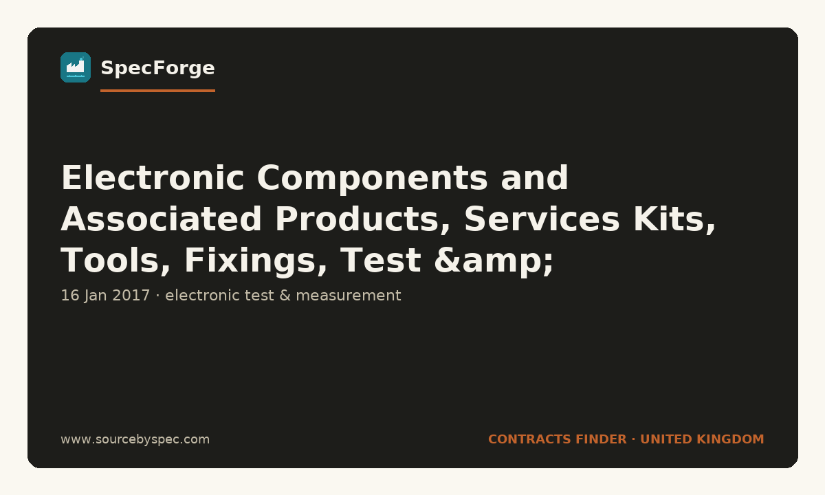 Electronic Components and Associated Products, Services Kits, Tools, Fixings, Test & Measurement Equipment & Batteries