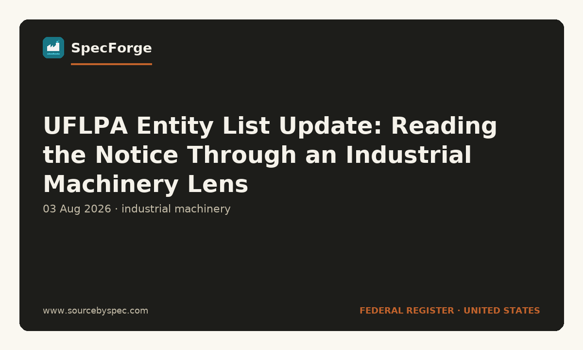 UFLPA Entity List Update: Reading the Notice Through an Industrial Machinery Lens