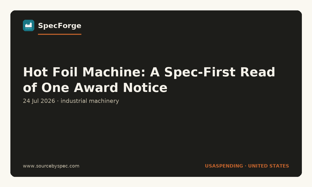 Hot Foil Machine: A Spec-First Read of One Award Notice
