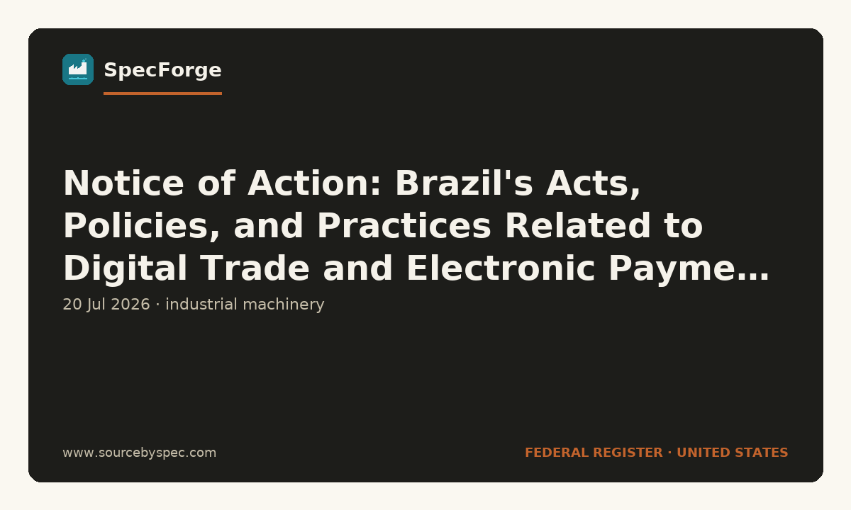 Notice of Action: Brazil's Acts, Policies, and Practices Related to Digital Trade and Electronic Payment Services; Unfair, Preferential Tariffs; Anti-Corruption