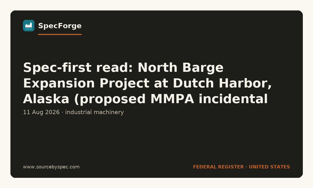 Spec-first read: North Barge Expansion Project at Dutch Harbor, Alaska (proposed MMPA incidental take rule)