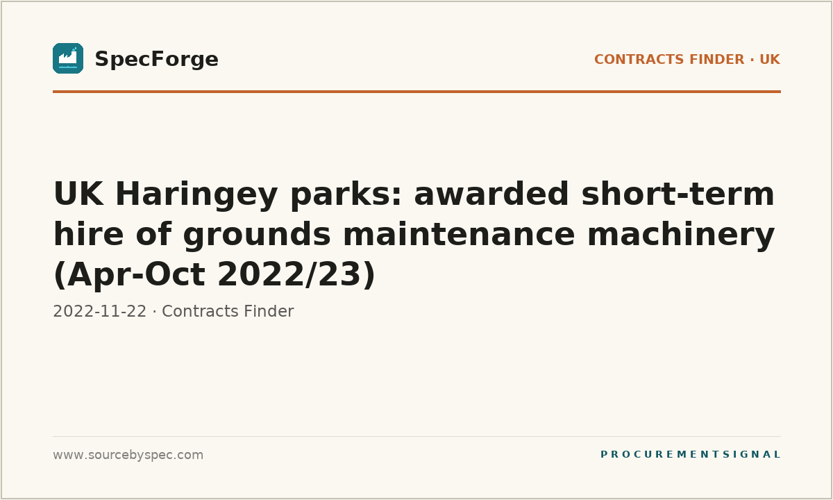 UK Haringey parks: awarded short-term hire of grounds maintenance machinery (Apr-Oct 2022/23)