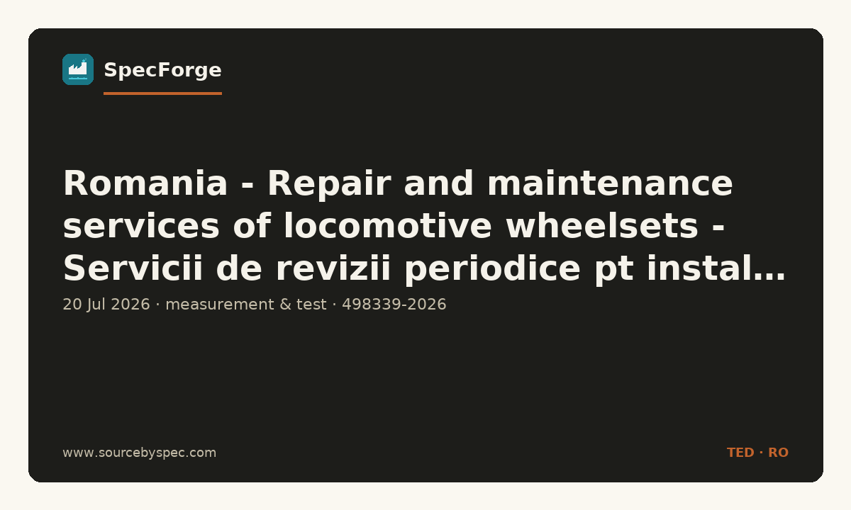 Romania - Repair and maintenance services of locomotive wheelsets - Servicii de revizii periodice pt instal. de masura si inregistrare a vitezei, siguranta, vig
