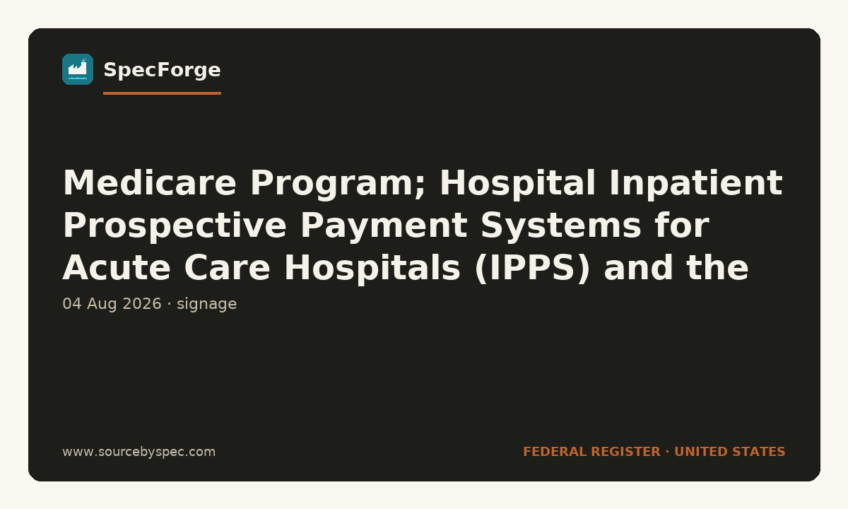 Medicare Program; Hospital Inpatient Prospective Payment Systems for Acute Care Hospitals (IPPS) and the Long-Term Care Hospital Prospective Payment System and 