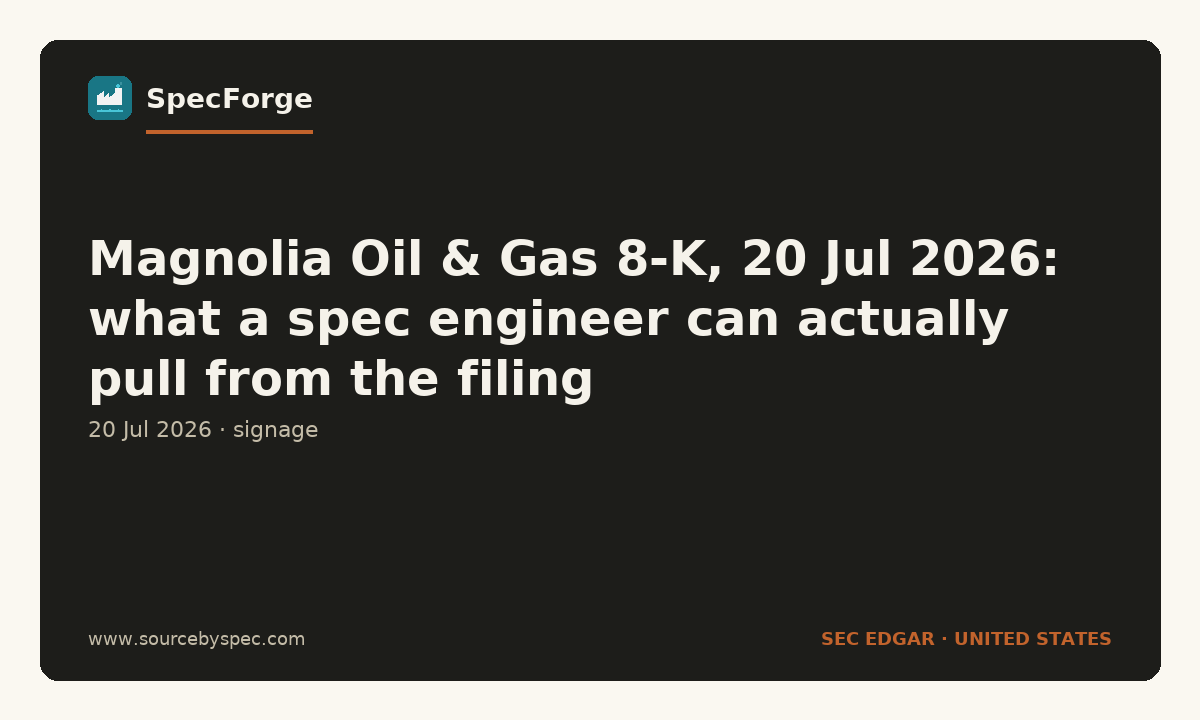 Magnolia Oil & Gas 8-K, 20 Jul 2026: what a spec engineer can actually pull from the filing
