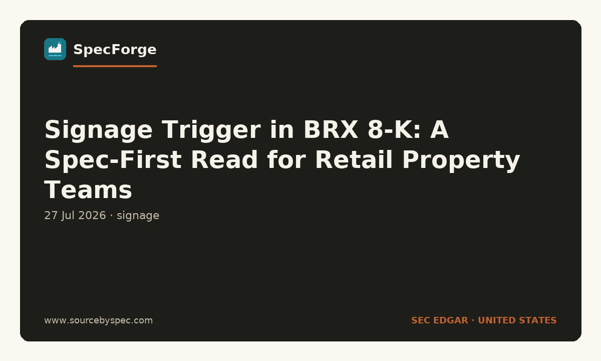 Signage Trigger in BRX 8-K: A Spec-First Read for Retail Property Teams