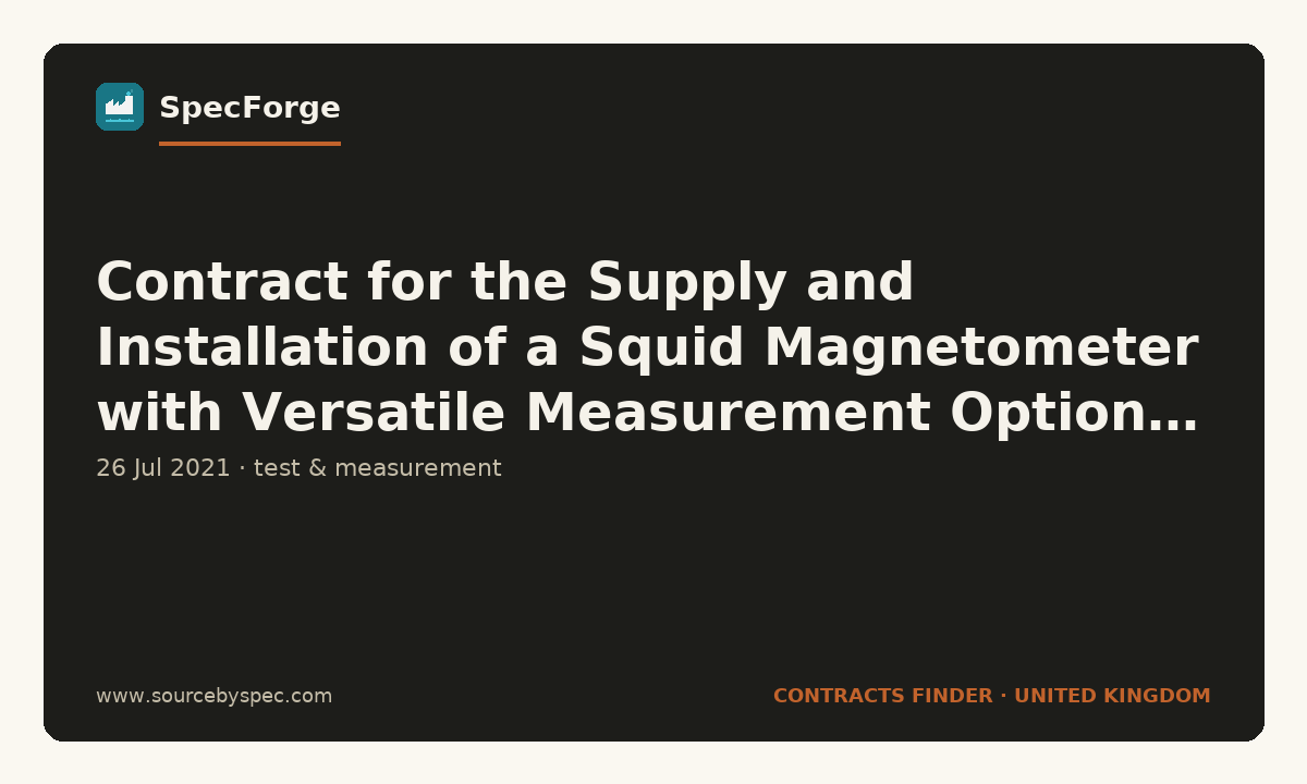 Contract for the Supply and Installation of a Squid Magnetometer with Versatile Measurement Options to the University of Birmingham