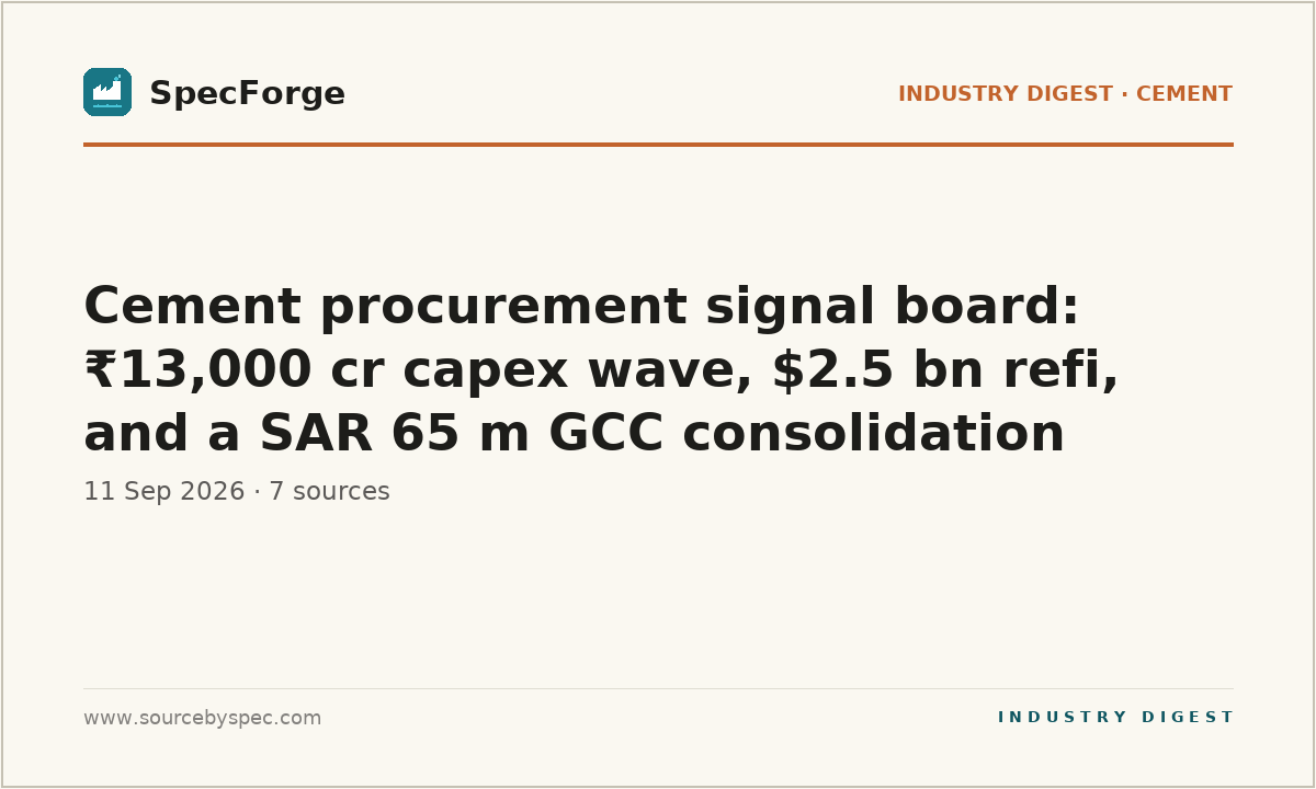 Cement procurement signal board: ₹13,000 cr capex wave, $2.5 bn refi, and a SAR 65 m GCC consolidation