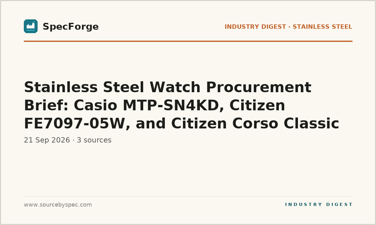 Stainless Steel Watch Procurement Brief: Casio MTP-SN4KD, Citizen FE7097-05W, and Citizen Corso Classic