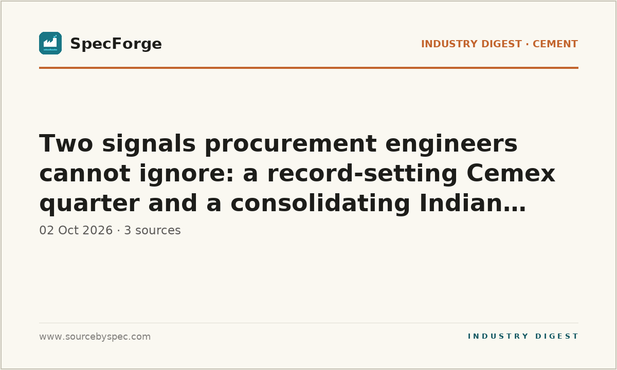 Two signals procurement engineers cannot ignore: a record-setting Cemex quarter and a consolidating Indian clinker play